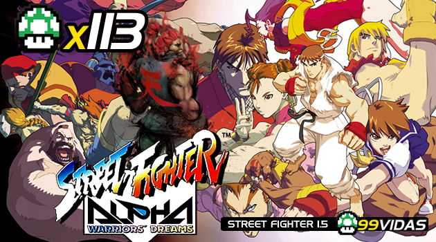 99Vidas 113 – Street Fighter Alpha (Zero)