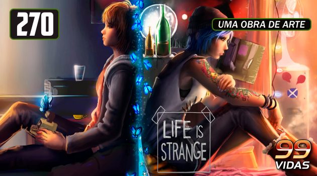 99Vidas 270 – Life is Strange