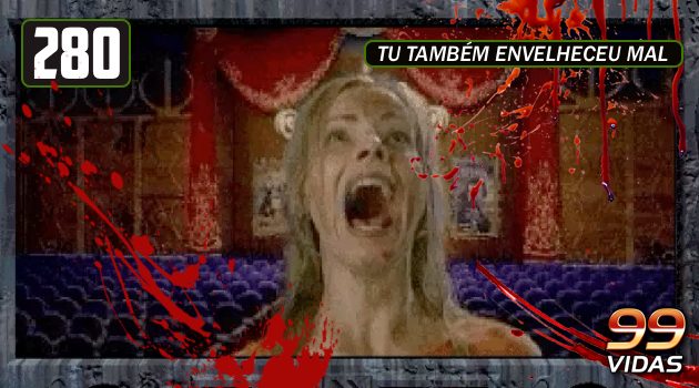 99Vidas 280 – Phantasmagoria