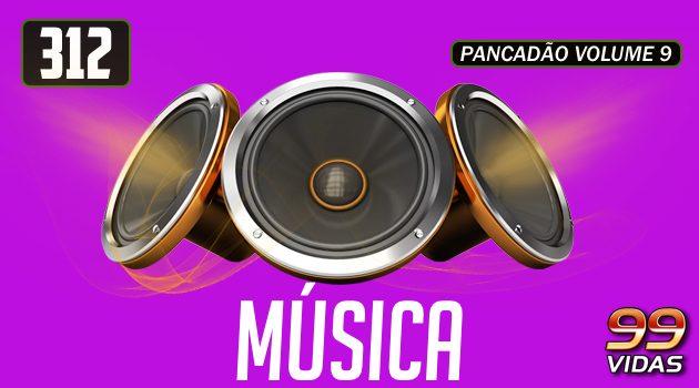 99Vidas 312 – Pancadão Vol. 9