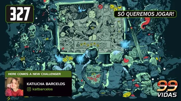 99Vidas 327 – Aventuras e Perrengues da Vida Gamer