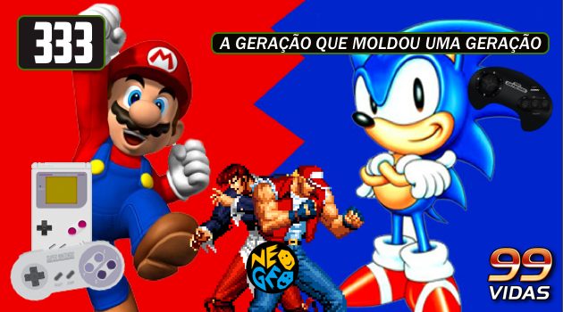 99Vidas 333 – Os Melhores da Quarta Geração