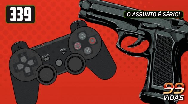 99Vidas 339 – Violência nos Videogames