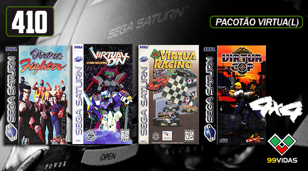 99Vidas 410 – 4×4: Virtua Fighter, Virtua Racing, Virtua Cop e Virtual On