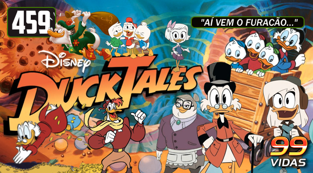99Vidas 459 – Na TV: DuckTales: Os Caçadores de Aventuras