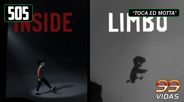 99Vidas 505 – Limbo e Inside