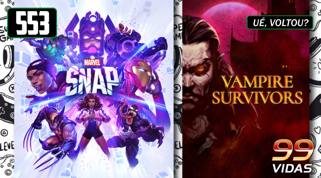 99Vidas 553 – 2-Pak: Marvel Snap e Vampire Survivors