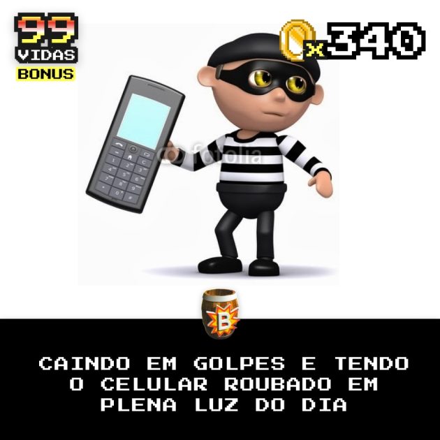 Bônus 340 – Caindo em golpes e tendo o celular roubado