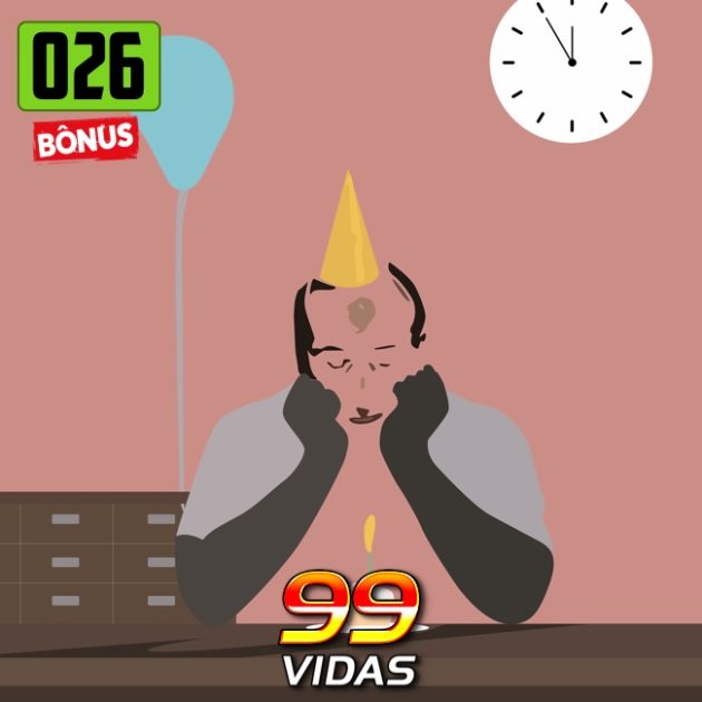 Bônus 26 – Ninguém gosta de Aniversários!
